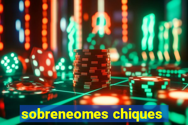 sobreneomes chiques